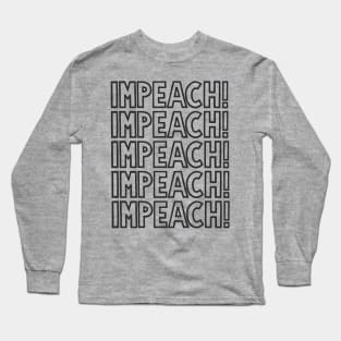 IMPEACH! (Monochrome) Long Sleeve T-Shirt